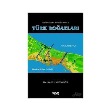 Montreuxtan Kanal İstanbul'a Türk Boğazları - Salih Güngör