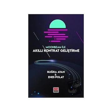 Moonbeam ile Akıllı Kontrat Geliştirme - Buğra Ayan Enes Polat
