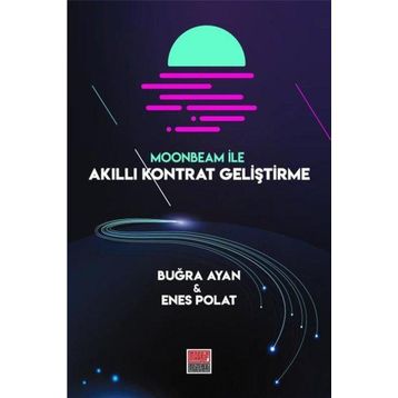 Moonbeam ile Akıllı Kontrat Geliştirme - Buğra Ayan Enes Polat