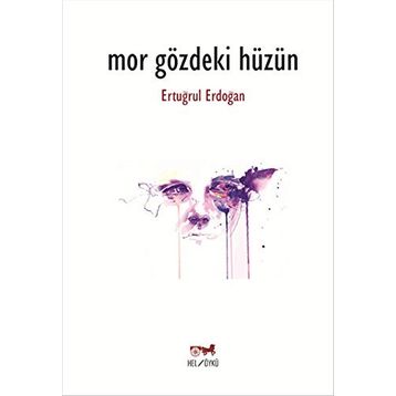 Mor Gözdeki Hüzün - Ertuğrul Erdoğan