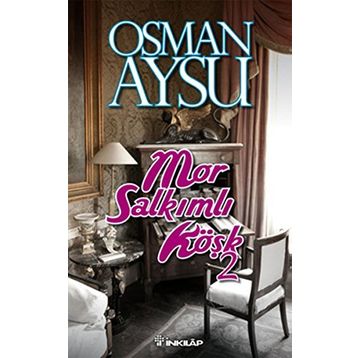 MOR SALKIMLI KÖŞK - 2 - OSMAN AYSU