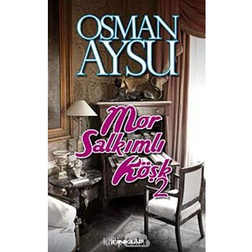 MOR SALKIMLI KÖŞK - 2 - OSMAN AYSU