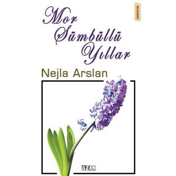 Mor Sümbüllü Yıllar - Nejla Arslan