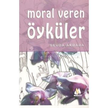 MORAL VEREN ÖYKÜLER - SEVDA AKBABA