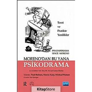 MORENO'DAN BU YANA PSIKODRAMA TEORI VE UYGULAMADA YENILIKLER - PAUL HOLMES;MARCIA KARP;MICHAEL WATSON