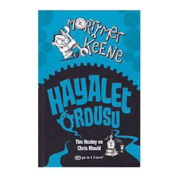 Mortimer Keene Hayalet Ordusu - Tim Healey Chris Mould