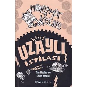 Mortimer Keene Uzaylı İstilası - Chris Mould Tim Healey