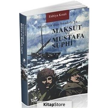 Moskova’dan Anadolu’ya Maksut ve Mustafa Suphi - Enbiya Kırali
