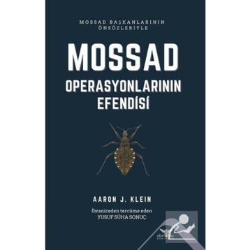 Mossad Operasyonlarının Efendisi - Aaron J. Klein