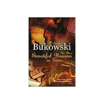 Most Beautiful Woman In Town - Charles Bukowski