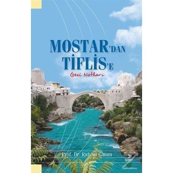 MOSTAR`DAN TIFLIS`E GEZI NOTLARI - RIDVAN CANIM