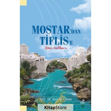 MOSTAR`DAN TIFLIS`E GEZI NOTLARI - RIDVAN CANIM