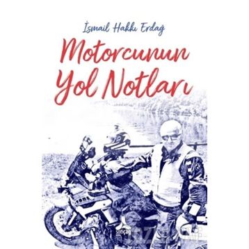 Motorcunun Yol Notları - İsmail Hakkı Erdağ