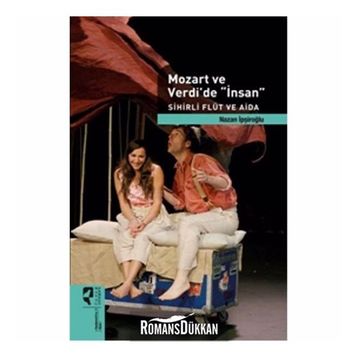 Mozart ve Verdi’de ’İnsan’ - Sihirli Flüt ve Aida Özel Baskı - Nazan İpşiroğlu