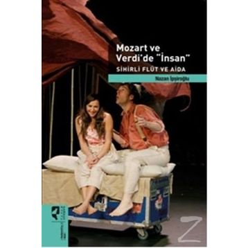 Mozart ve Verdi’de ’İnsan’ - Sihirli Flüt ve Aida Özel Baskı - Nazan İpşiroğlu