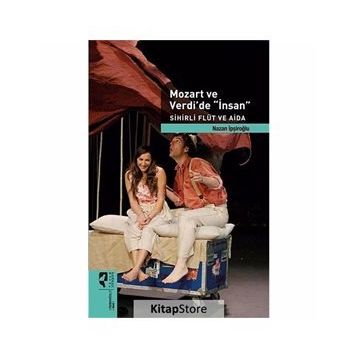 Mozart ve Verdi’de ’İnsan’ - Sihirli Flüt ve Aida Özel Baskı - Nazan İpşiroğlu