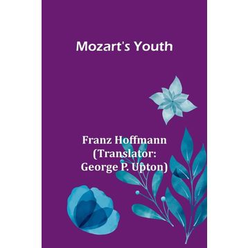 Mozart's Youth - Franz Hoffmann
