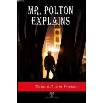 Mr. Polton Explains - Richard Austin Freeman