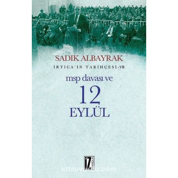 MSP Davası ve 12 Eylül - Sadık Albayrak