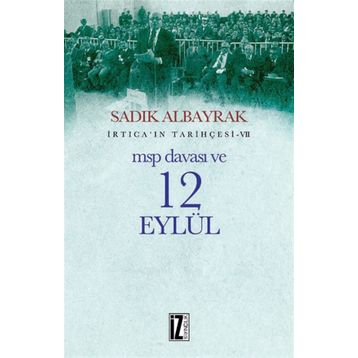 MSP Davası ve 12 Eylül - Sadık Albayrak