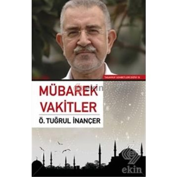Mübarek Vakitler - Ö. Tuğrul İnançer