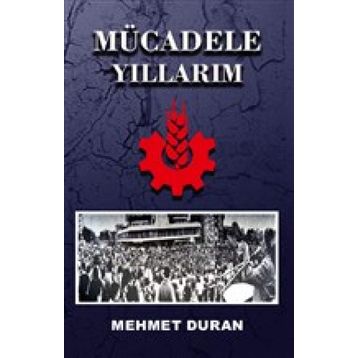 Mücadele Yıllarım - Mehmet Duran