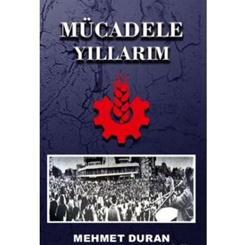 Mücadele Yıllarım - Mehmet Duran