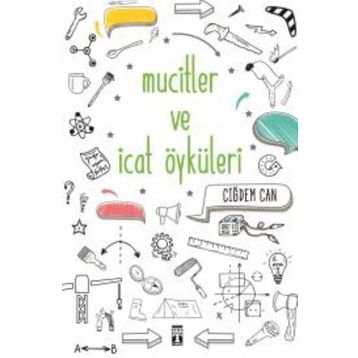 MUCITLER VE İCAT ÖYKÜLERİ - ÇİĞDEM CAN