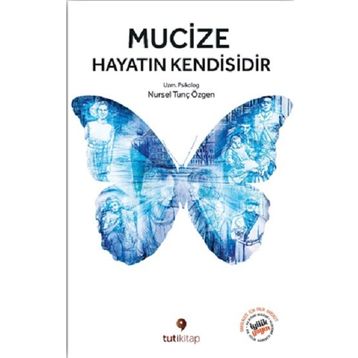 Mucize Hayatın Kendisidir - Nursel Tunç Özgen