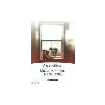 MUCIZE VAR MIDIR MEMET ABLA - AYŞE KILIMCI