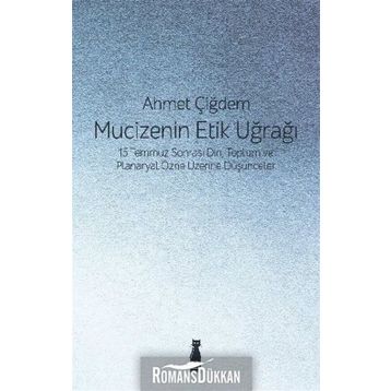 Mucizenin Etik Uğrağı - Ahmet Çiğdem