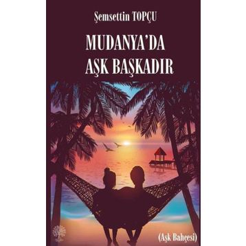 Mudanya'da Aşk Başkadır - Şemsettin Topçu