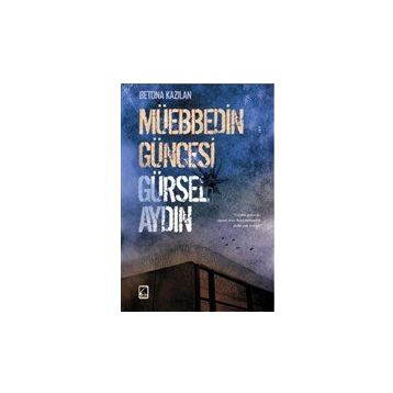 Müebbedin Güncesi - Gürsel Aydın