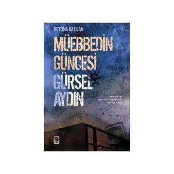 Müebbedin Güncesi - Gürsel Aydın