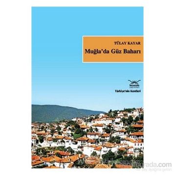 MUĞLA´DA GÜZ BAHARI - TÜLAY KAYAR