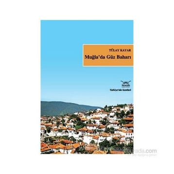 MUĞLA´DA GÜZ BAHARI - TÜLAY KAYAR