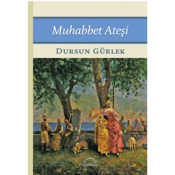 Muhabbet Ateşi - Dursun Gürlek