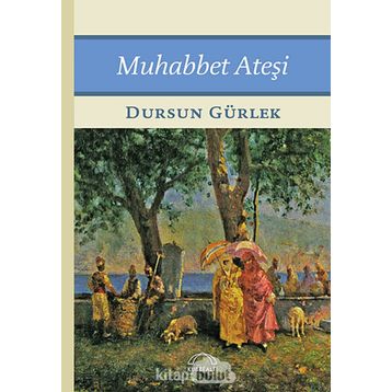 Muhabbet Ateşi - Dursun Gürlek
