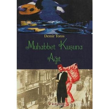 MUHABBET KUŞUNA AĞIT - DEMIR TOROS