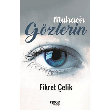 Muhacir Gözlerin - Fikret Çelik