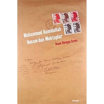 MUHAMMED HAMIDULLAH HOCAM´DAN MEKTUPLAR - İHSAN SÜREYYA SIRMA