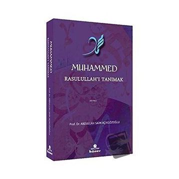 Muhammed Rasulullah'ı Tanımak - Abdullah Saim Açıkgözoğlu