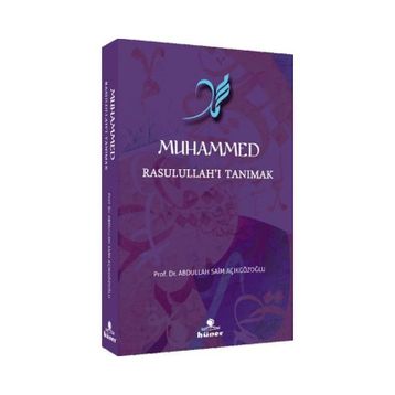 Muhammed Rasulullah'ı Tanımak - Abdullah Saim Açıkgözoğlu