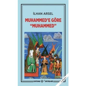 MUHAMMED'E GÖRE MUHAMMED - İLHAN ARSEL