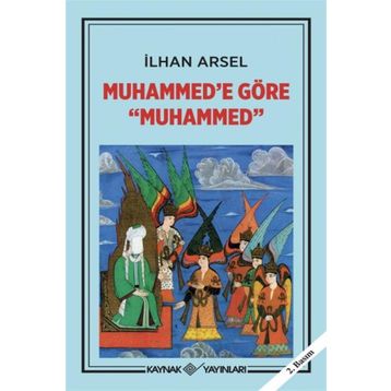 MUHAMMED'E GÖRE MUHAMMED - İLHAN ARSEL