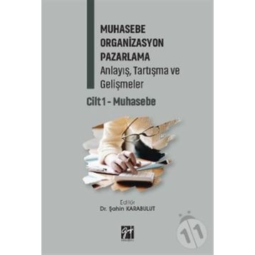 Muhasebe Organizasyon Pazarlama Anlayış, Tartışma ve Gelişmeler Cilt 1- Muhasebe - Gazi Kitabevi Kolektif