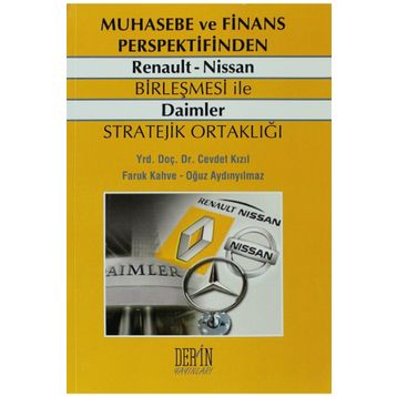 MUHASEBE VE FINANS PERSPEKTIFINDEN RENAULT NISSAN BIRLEŞMESI ILE DAIMLER STRATEJIK ORTAKLIĞI - CEVDET KIZIL;FARUK KAHVE;OĞUZ AYDINYILMAZ