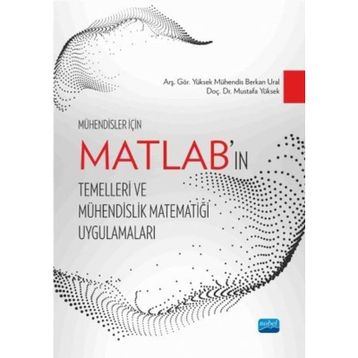 Mühendisler İçin MATLAB’ın Temelleri ve Mühendislik Matematiği Uygulamaları - Berkan Ural Mustafa Yüksek
