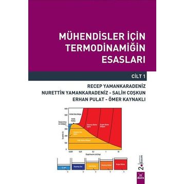Mühendisler İçin Termodinamiğin Esasları Cilt 1 - Nurettin Yaman Karadeniz Recep Yaman Karadeniz Salih Coşkun Ömer Kaynaklı Erhan Pulat