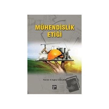 Mühendislik Etiği - R. Tuğrul Oğulata